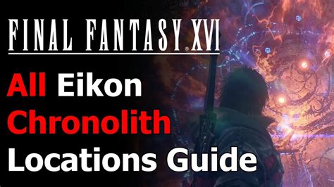 Final Fantasy 16 (XVI) All Chronolith Trial Locations